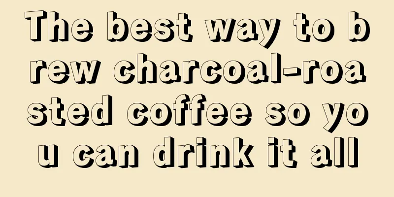 The best way to brew charcoal-roasted coffee so you can drink it all