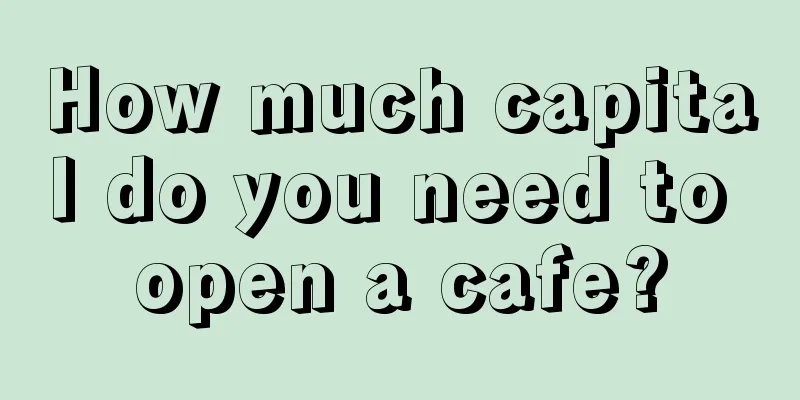 How much capital do you need to open a cafe?