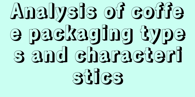 Analysis of coffee packaging types and characteristics