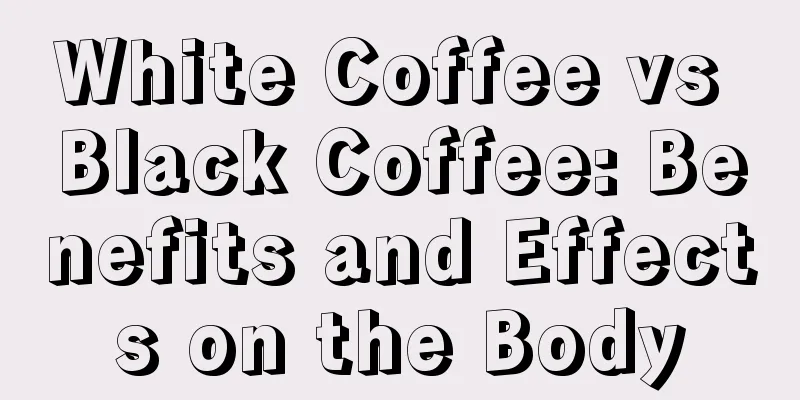 White Coffee vs Black Coffee: Benefits and Effects on the Body