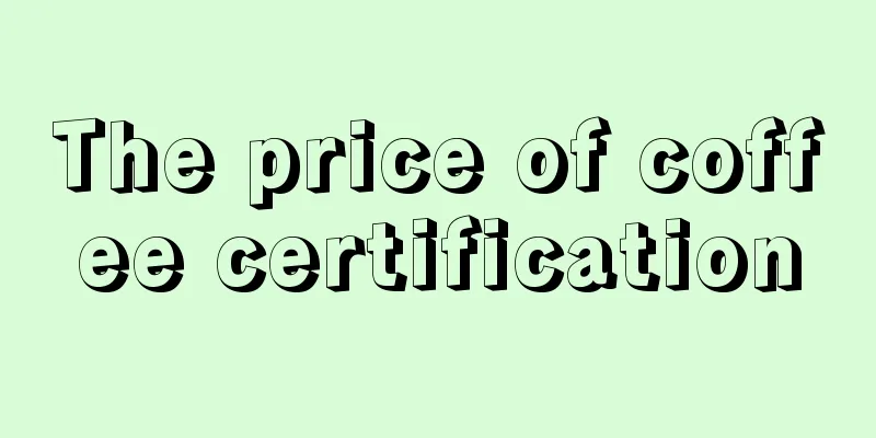 The price of coffee certification