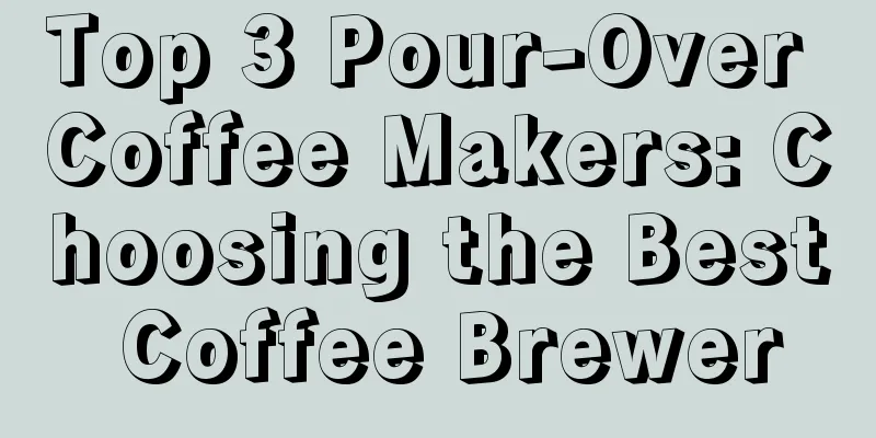 Top 3 Pour-Over Coffee Makers: Choosing the Best Coffee Brewer