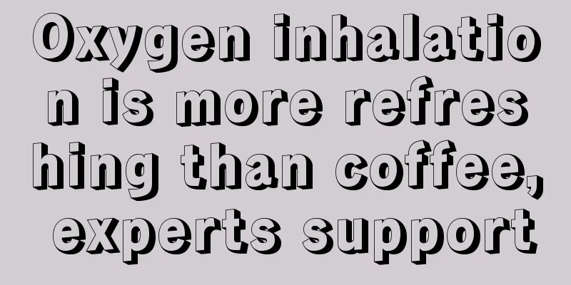 Oxygen inhalation is more refreshing than coffee, experts support