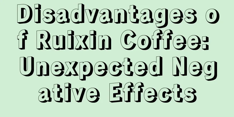 Disadvantages of Ruixin Coffee: Unexpected Negative Effects