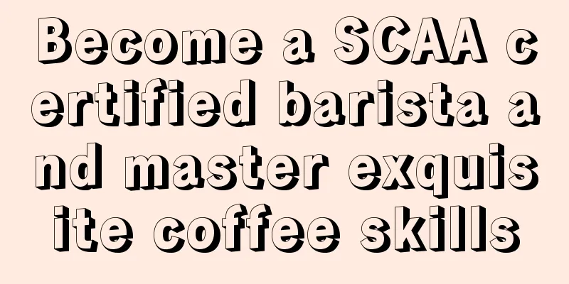 Become a SCAA certified barista and master exquisite coffee skills