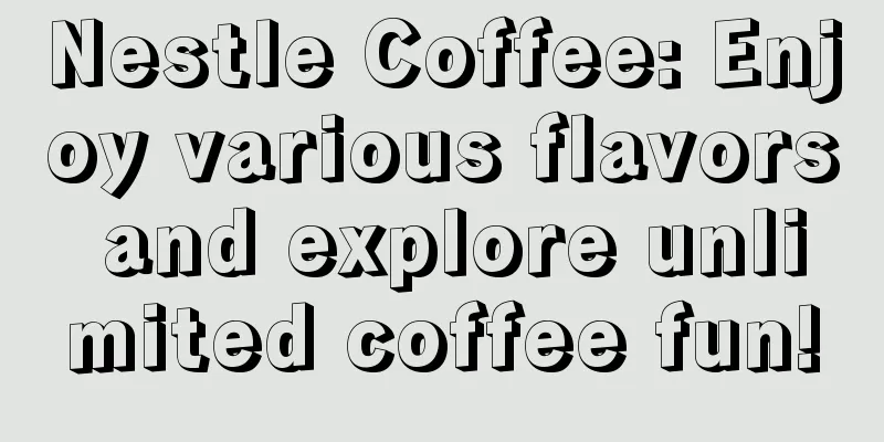 Nestle Coffee: Enjoy various flavors and explore unlimited coffee fun!