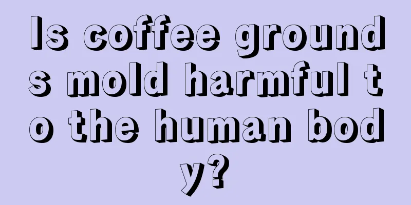 Is coffee grounds mold harmful to the human body?