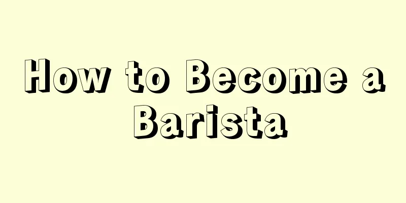 How to Become a Barista