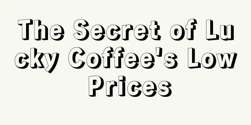 The Secret of Lucky Coffee's Low Prices